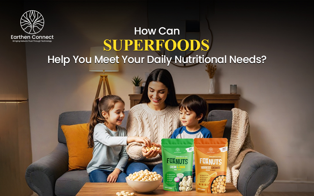 How Can Superfoods Help You Meet Your Daily Nutritional Needs?