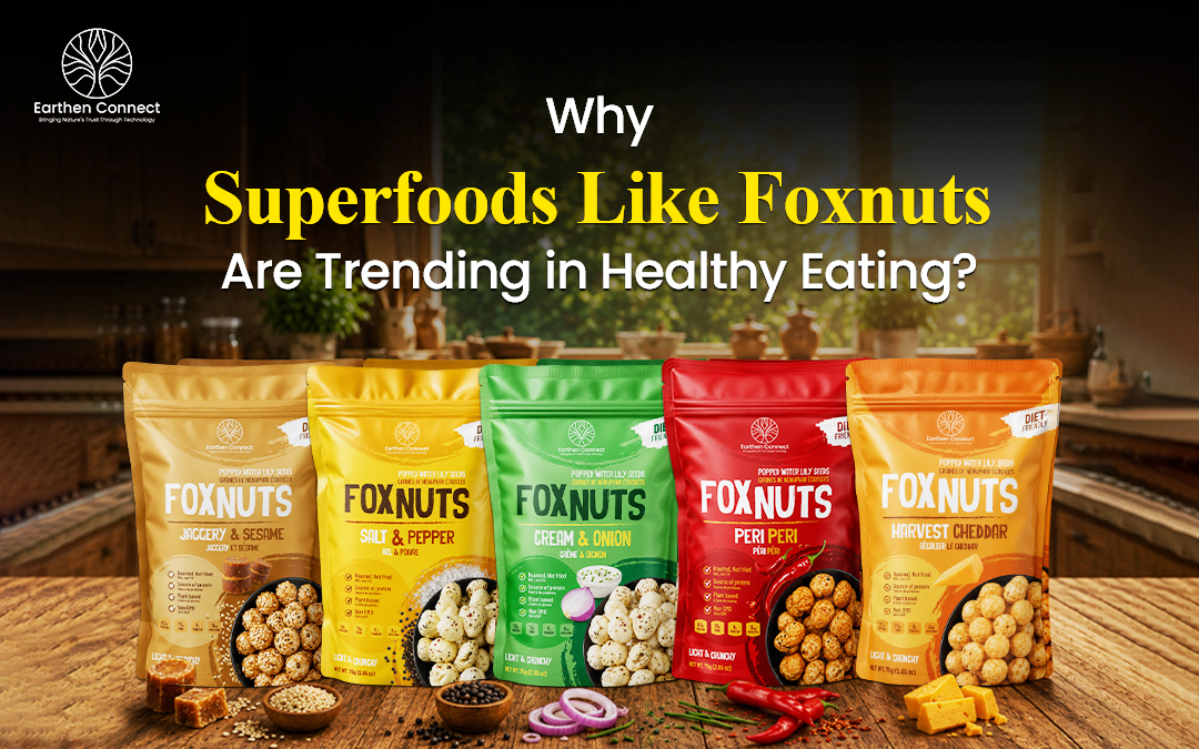 Why Superfoods Like Foxnuts Are Trending in Healthy Eating?