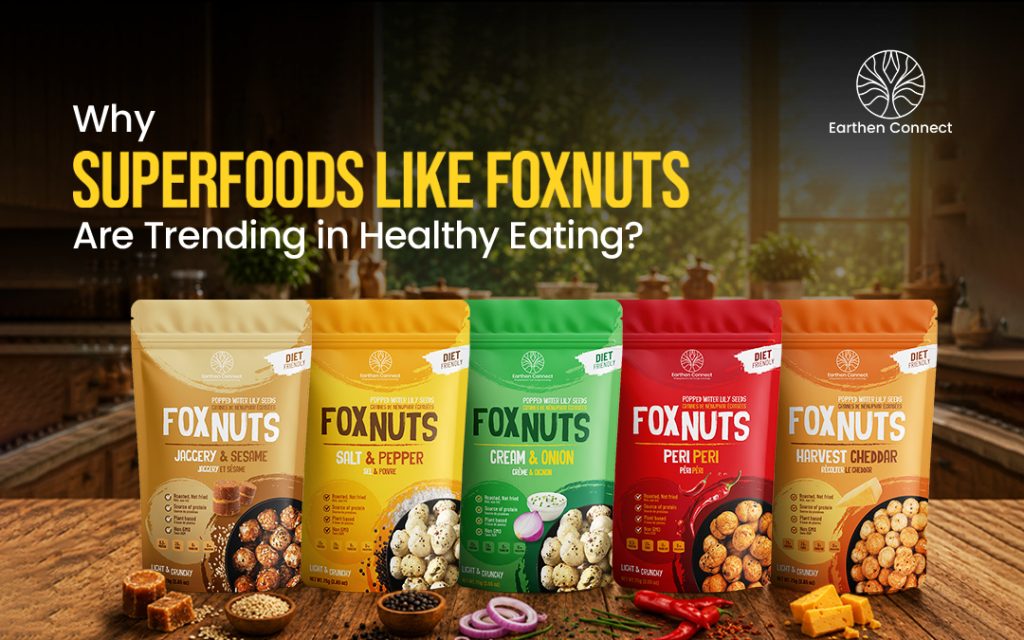 Why Superfoods Like Foxnuts Are Trending in Healthy Eating