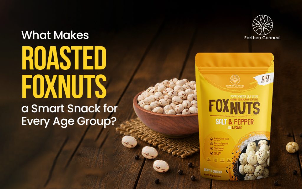 What Makes Roasted Foxnuts a Smart Snack for Every Age Group