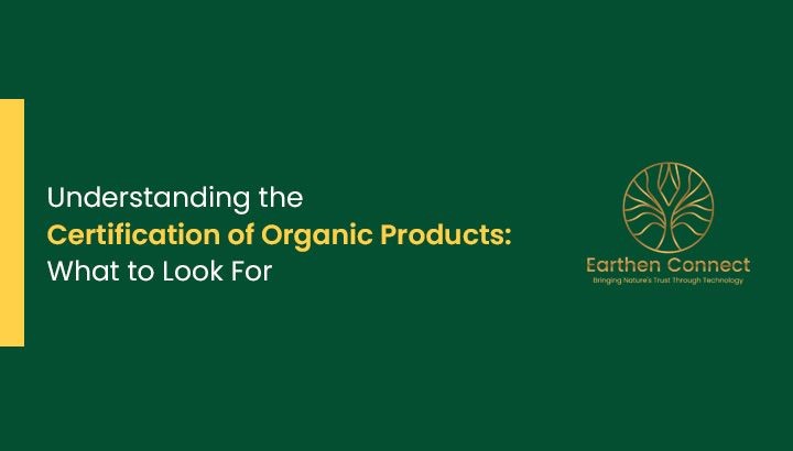 Understanding the Certification of Organic Products: What to Look For