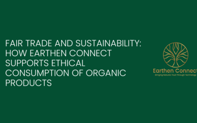 Fair Trade and Sustainability: How Earthen Connect Supports Ethical Consumption of Organic Products