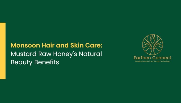 Monsoon Hair and Skin Care: Mustard Raw Honey’s Natural Beauty Benefits