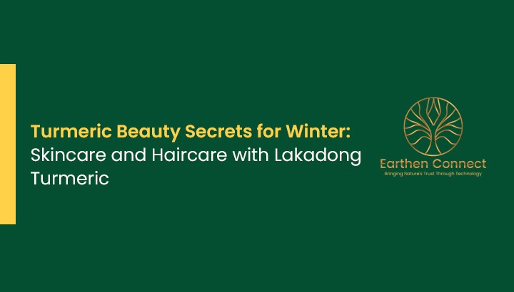 Turmeric Beauty Secrets for Winter: Skincare and Haircare with Lakadong Turmeric