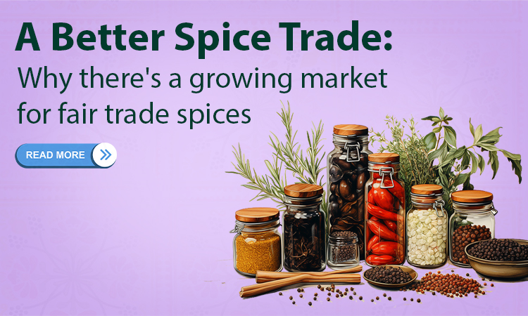 A better spice trade: Why there's a growing market for fair trade spices