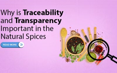 Why is Traceability and Transparency Important in the Natural Spices?