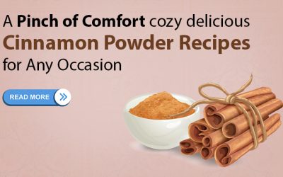 A Pinch of Comfort: Cozy and Delicious Cinnamon Powder Recipes for Any Occasion