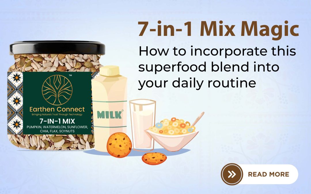 7-in-1 Mix Magic: How to Incorporate this Superfood Blend into Your Daily Routine