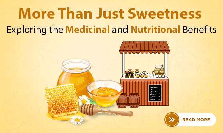 Honey: More Than Just Sweetness – Exploring the Medicinal and Nutritional Benefits