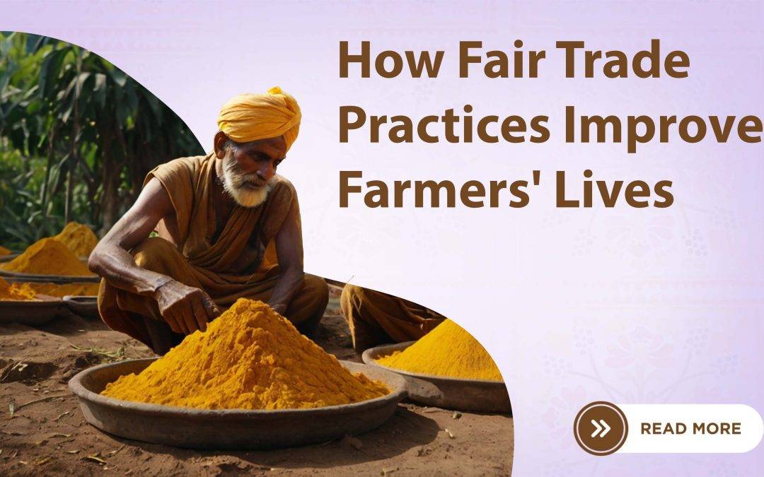 HOW FAIR TRADE PRACTICES IMPROVES FARMERS LIVES