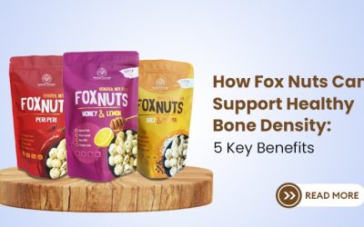 How Fox Nuts Can Support Healthy Bone Density: 5 Key Benefits