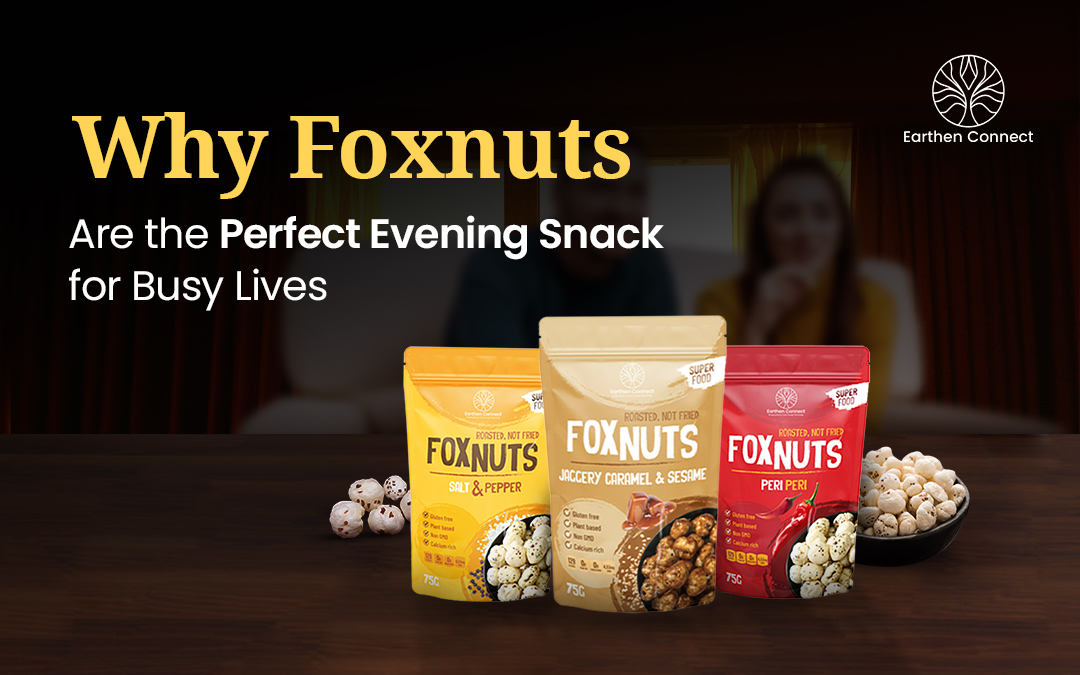 Why Foxnuts Are the Perfect Evening Snack for Busy Lives