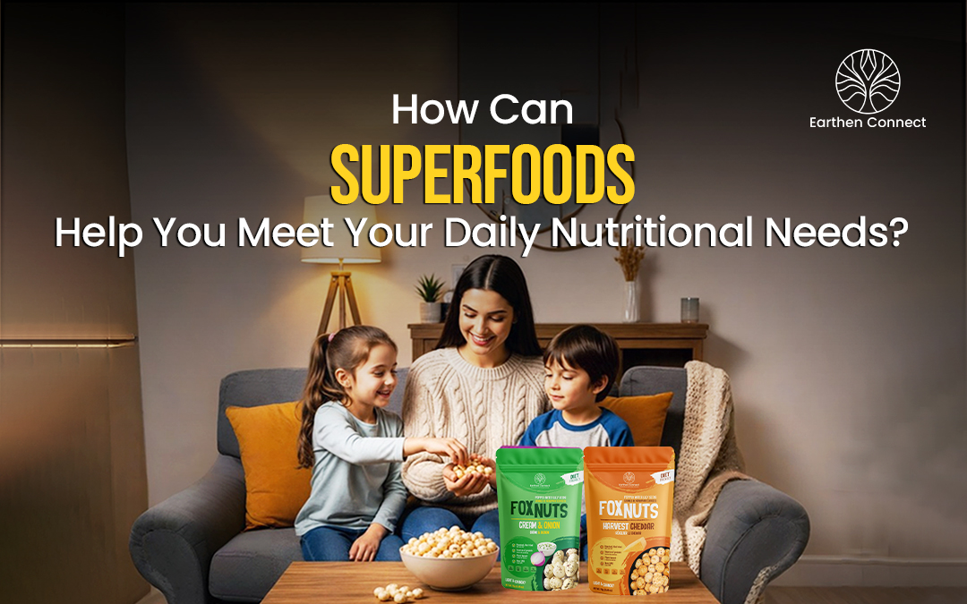 How Can Superfoods Help You Meet Your Daily Nutritional Needs?