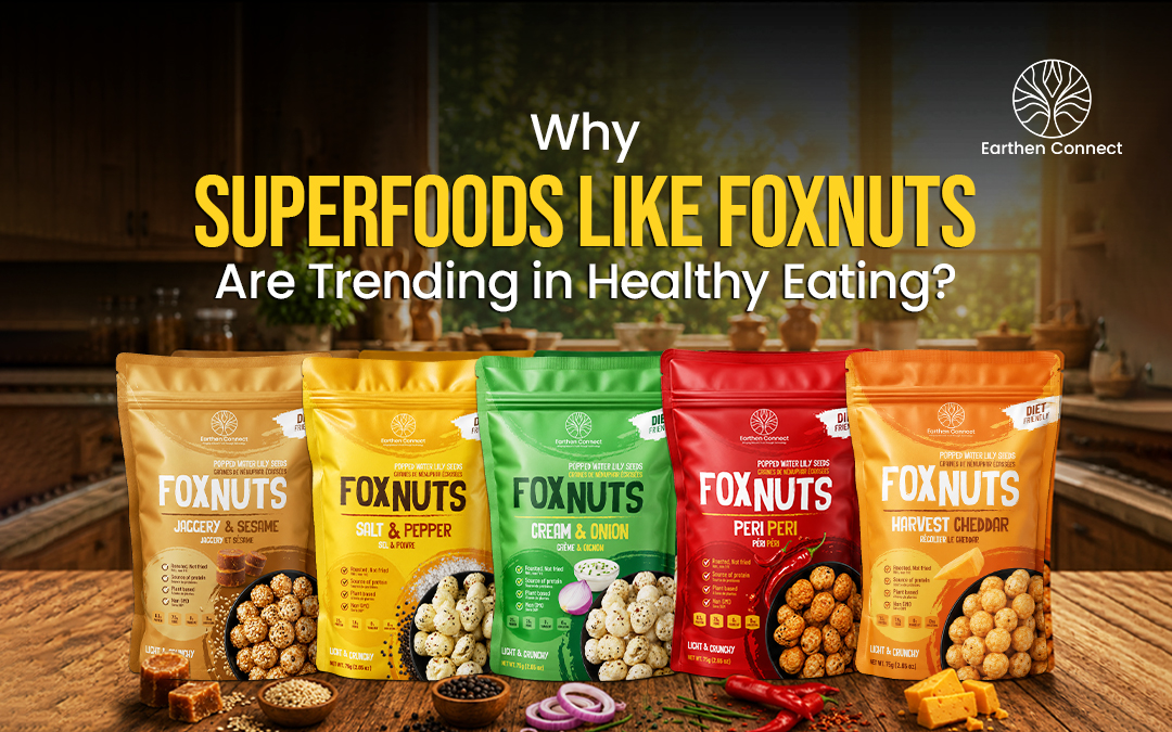 Why Superfoods Like Foxnuts Are Trending in Healthy Eating?